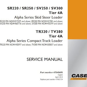 May include: A service manual with the text "SR220 / SR250 / SV250 / SV300 Tier 4A Alpha Series Skid Steer Loader" and "TR320 / TV380 Tier 4A Alpha Series Compact Track Loader". The manual is for Case Construction.