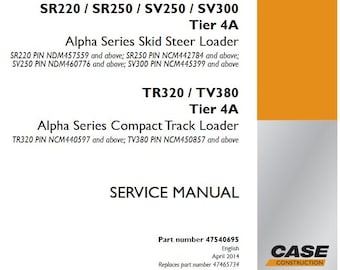 Case SR220, SR250, SV250, SV300, TR320, TV380 Tier 4A Alpha Series Compact Track Skid Steer Loader Service Shop Repair Manual pdf