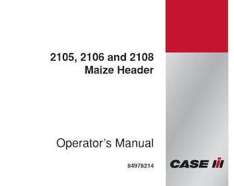 Operators - 2105, 2106 and 2108 Maize Header Case Combine Owners Operation Manual PDF Download