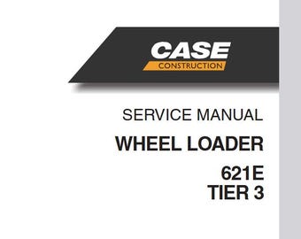 Case 621E Tier 3 Wheel Loaders Service Shop Repair Manual pdf Download