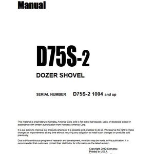May include: A white shop manual with black text. The title "Shop Manual" is at the top, followed by "D75S-2 DOZER SHOVEL." The serial number is D75S-2 1004 and up. Copyright 2012 Komatsu, printed in U.S.A.