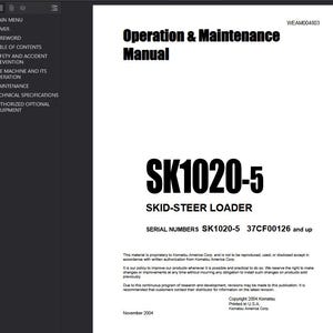 May include: A white manual titled "Operation & Maintenance Manual" for a SK1020-5 Skid-Steer Loader. The cover includes the Komatsu logo and serial numbers. The manual's copyright is 2004, printed in the U.S.A.