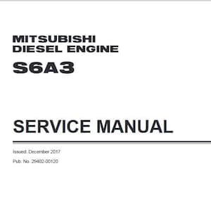 May include: Black and white cover of a Mitsubishi S6A3 Diesel Engine Service Manual. The title "Mitsubishi Diesel Engine S6A3 Service Manual" is printed in bold, black text. The text "Issued: December 2017" and "Pub. No. 29402-00120" is printed in black text below the title.