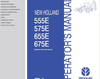 Operators - 555E 575E 655E 675E Backhoe Loader Tractor New Holland Owners Operation Manual PDF Download