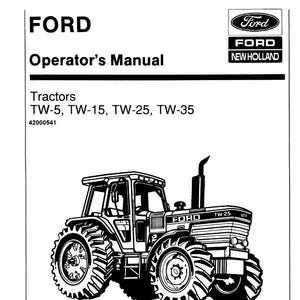 May include: Black and white illustration of a Ford TW-25 tractor. The image is from an operator's manual, with the Ford and New Holland logos visible. The manual's title is "Operator's Manual" and lists tractor models TW-5, TW-15, and TW-35.