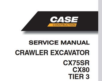 Case CX75SR, CX80 Tier 3 Crawler Excavator Service Shop Repair Manual pdf Download
