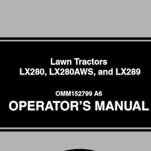 May include: A black rectangular sign with white text on a grey background. The sign reads "Lawn Tractors LX280, LX280AWS, and LX289" and "OPERATOR'S MANUAL". The document number is OMM152799 A6.