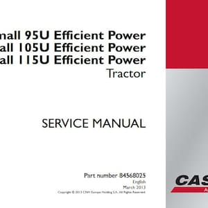 May include: A service manual for Farmall 95U, 105U, and 115U Efficient Power tractors. The cover displays "SERVICE MANUAL" and the Case IH Agriculture logo. Part number 84568025, published March 2013. Copyright CNH Europe Holding.