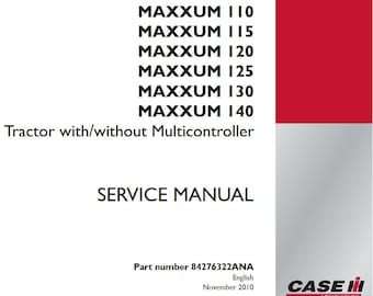 Case MAXXUM 100, 110, 115, 120, 125, 130, 140 Tractors Complete Service Shop Repair Manual pdf Download