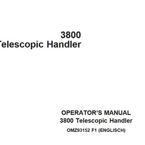 May include: Black and white text on a white background. The text reads "3800 Telescopic Handler OPERATOR'S MANUAL 3800 Telescopic Handler OMZ93152 F1 (ENGLISH)"