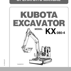 May include: Operator's manual for a Kubota KX080-4 excavator. The cover features the text "Operator's Manual" at the top, with the Kubota Excavator model KX 080-4 prominently displayed. A line drawing of the excavator is in the center. The bottom reads "Read and Save This Manual."