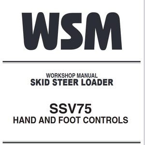 May include: Black and white logo for WSM Workshop Manual, with the text "Skid Steer Loader" and "SSV75 Hand and Foot Controls" below.