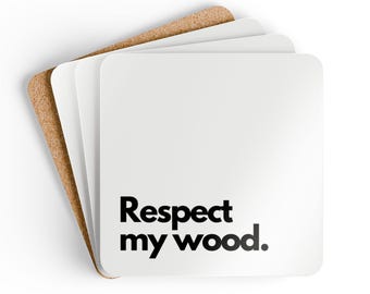 Respect my wood - Corkwood Coaster Set - Curb Coasters, LD Coasters, Funny Coasters, Larry David, Curb Your Enthusiasm