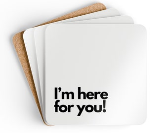 I'm here for you - Corkwood Coaster Set