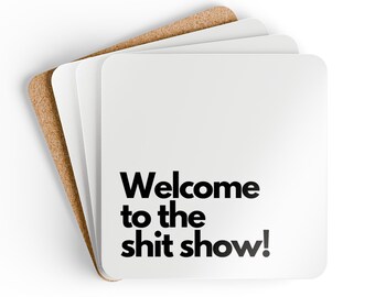 Welcome to the shit show! - Corkwood Coaster Set