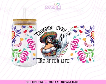 Chingona 16oz Libbey glass can wrap PNG Funny Mexican Loteria Digital download Design Sublimation UvDtf Halloween espooky season png