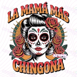 Mama mas Chingona Png Sublimation DTF Design Png, Latina Chicana Png, Latinx Design, Mexican art Chingona Png, dia de los muertos Catrina