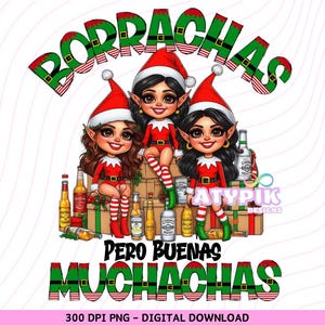 Pull de Noël laid Borrachas Buenas Muchachas PNG Noël, téléchargement numérique t-shirt espagnol drôle elfe Mexicana art png DTf Sublimation