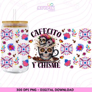Cafecito Y Chisme 16 oz Libbey Glass Can Wrap, PNG Sublimation Designs Digital Download, Mexican Gift, UVDTF, Latina Png, 16oz Glass Can