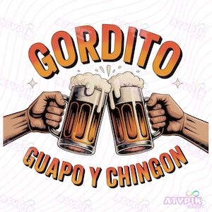 Funny Spanish PNG Shirt Gordito Guapo y Chingon png Hispanic Proud , Latino Mens Graphic, Spanish Quote Design Gift for Men Dad Papa chingon