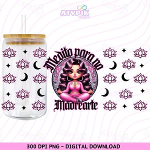 Medito Chibi Style 16oz Libbey glass can wrap PNG Digital download Design Sublimation UvDtf  Latina chicana chola png Spanish chingona