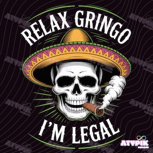 Relax Gringo I'm Legal Png Mexico Png Mexico Pride rolig mexikansk digital nedladdning skjorta sublimering DTF design Papa Latino Chicano amerikan
