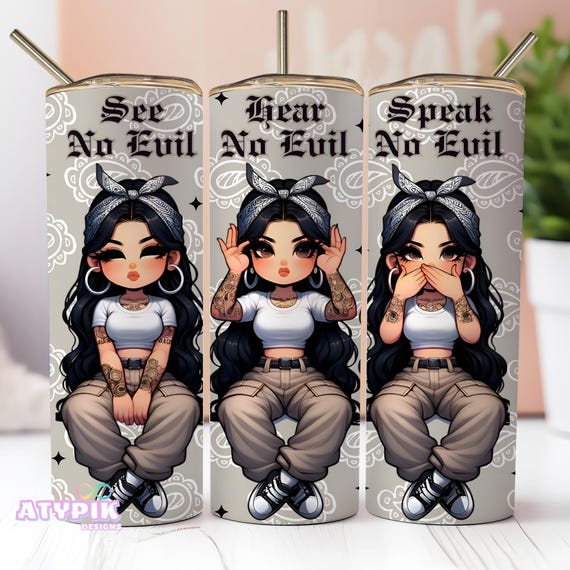 See no Evil, Tumbler Wrap, 20 oz skinny Tumbler Wrap Sublimation PNG, funny tumbler Chola Chicana Style Tumbler Design Latina Chibi trendy
