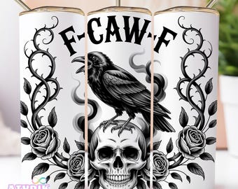F-CAW-F Raven 20 oz Skinny Tumbler Sublimation Design Krähe Vogel Humor Design sarkastischer Vogel Kunst Digitaler Download DIY Gothic Style Trendy png