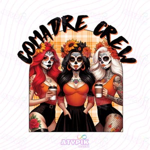 May include: Three women with sugar skull makeup and floral headbands are holding coffee cups. They are wearing orange tops, black skirts, and fishnet stockings. The text "Comadre Crew" is written in black around a checkered background.