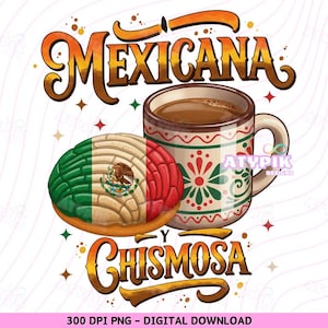 Mexicana Chismosa png Latina Bandeira Mexicana png Bandeira do México Cafecito y chisme, Sublimação DTF design de camisa Pan de dulce Conchas Mexicanas png