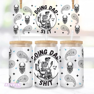 Doing Dad shit Skeleton 16oz Glass Can Wrap PNG Father Glass Can, papa Glass Can, Digital Download PNG design Cholo Father Dad PNg