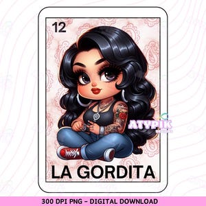 La Gordita Loteria Karte Chicana PNG Chibi Stil, digitaler Download mexikanische chola Sublimation DTF Clipart Design Spanisch Lowrider png