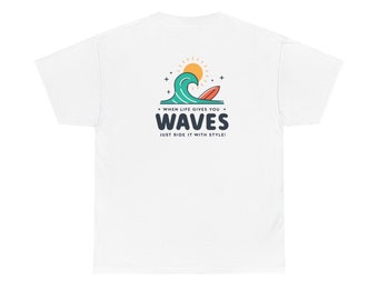 Quand la vie vous donne des vagues, surfez avec style, t-shirt d'été unisexe en coton épais