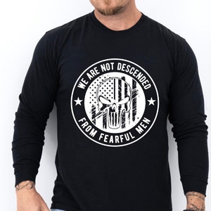 We Are Not Descended from Fearful Men Shirt – Punisher Graphic Long Sleeve Comfort Colors Tee, Patriotic Bold Statement Top