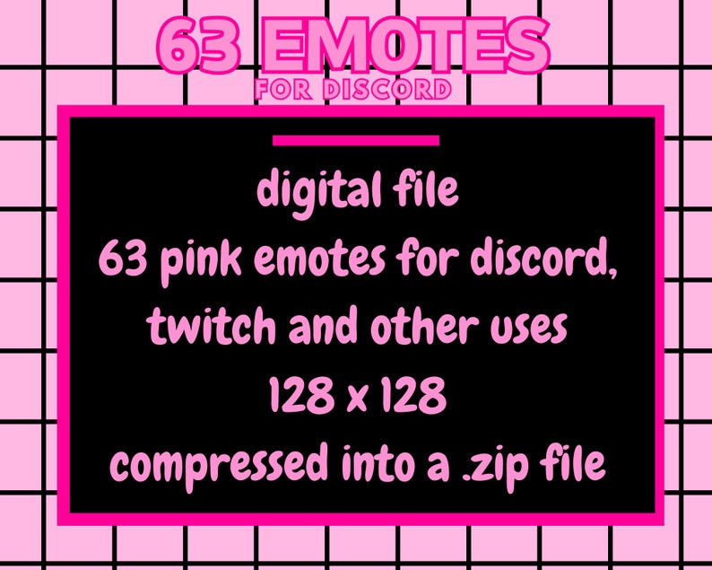 以下が含まれることがあります： ピンクのテキストで「63 EMOTES FOR DISCORD」、「デジタルファイル」、「63 ピンクのDiscord、Twitch、その他の用途のイモジ」、「128 x 128」、「.zip ファイルに圧縮」と書かれた黒い長方形。