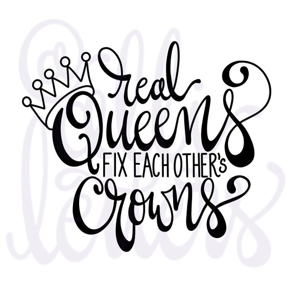 Real Queens Fix Each Other's Crowns SVG DIGITAL Download - Etsy