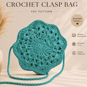 May include: A teal crochet clasp bag PDF pattern featuring a circular, flower-shaped design with intricate stitching. The text reads CROCHET CLASP BAG, PDF PATTERN, BEGINNER FRIENDLY, DETAILED INSTRUCTIONS, MATERIALS & TIPS, and INSTANT DOWNLOAD.