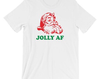 Jolly AF t-shirt - funny Christmas shirt - Santa - funny holiday t-shirt
