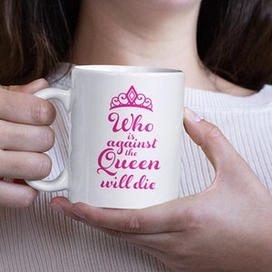Who is against the Queen will die | White Glossy Mug | Larissa | 90 Day Fiance | Pink | Bride Gift