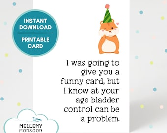 Snarky old age bladder control funny birthday card printable, rude greeting card, instant download, funny bday digital card, for fun friend