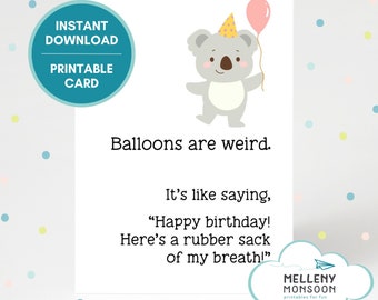Balloons are weird funny printable birthday card, instant download, happy birthday you weirdo, digital birthday card, cute and funny card