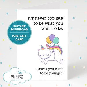 Carte d'anniversaire imprimable drôle vieillissante, carte de voeux en téléchargement numérique instantané, il n'est jamais trop tard blague sarcastique sur la vieillesse, chat mignon