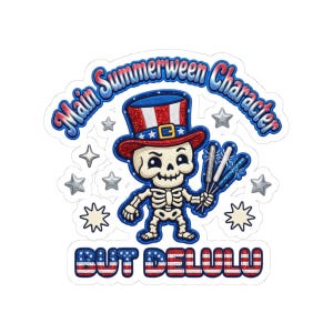 May include: A sticker featuring a cartoon skeleton wearing a red, white, and blue top hat and holding three sparklers. The text reads Main Summerween Character at the top and BUT DELULU at the bottom, surrounded by silver stars and sparkles.