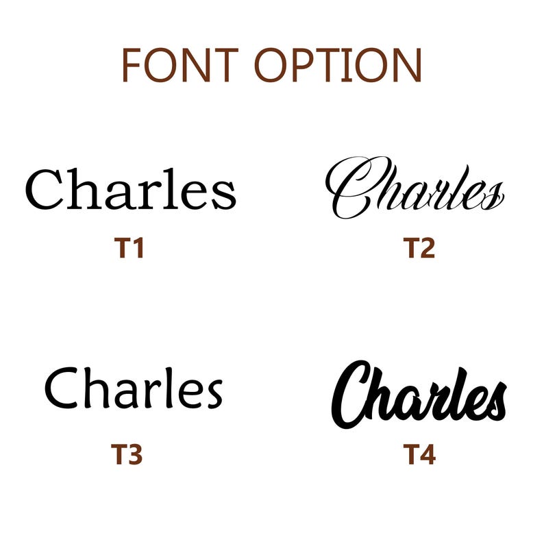 May include: Image displaying four font options for the name "Charles". The text "FONT OPTION" is at the top. The fonts vary in style, from a classic serif to a more stylized script. Each font is labeled with a "T" followed by a number.