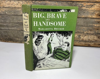 1956 Vintage Book - Big, Brave And Handsome - By Margaretta Brucker