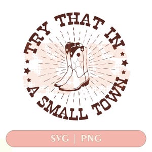 Try That In A Small Town SVG: Country Music Design (PNG)