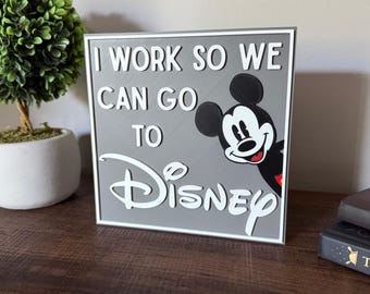 I Work So We Can Go To Disney Custom Color Desk Sign, 3D Printed Mickey Mouse Home Decor, Disney Lover Gift, Office Shelf Decoration Decor