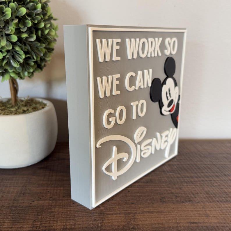 We Work so We Can Go to Disney Custom Color Desk Sign, 3D Printed ...