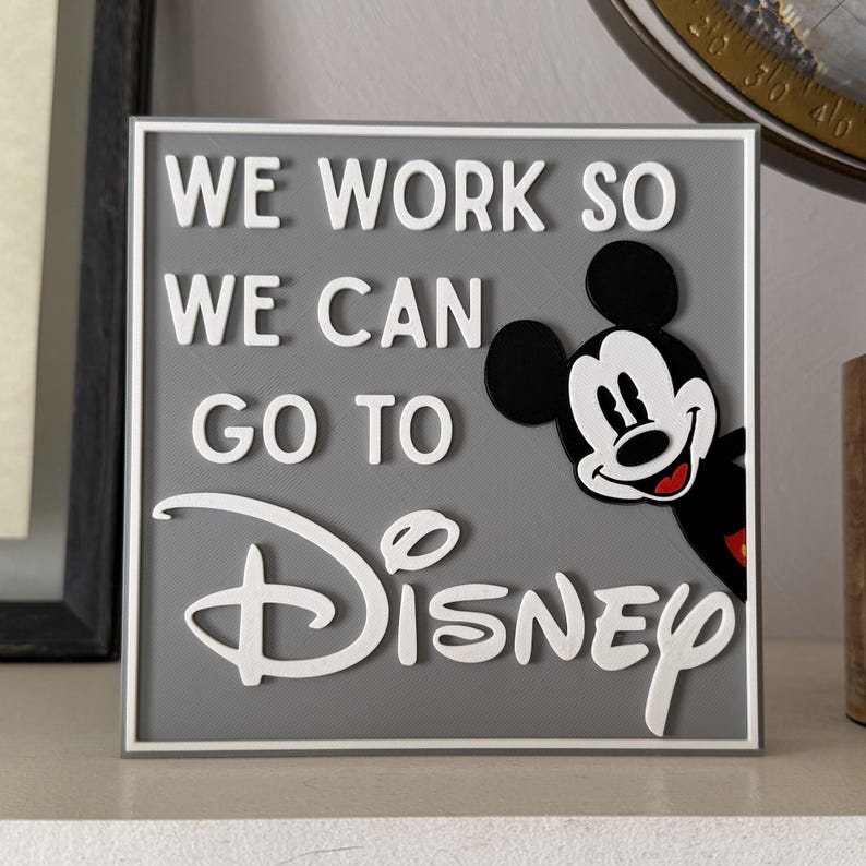 We Work so We Can Go to Disney Custom Color Desk Sign, 3D Printed ...