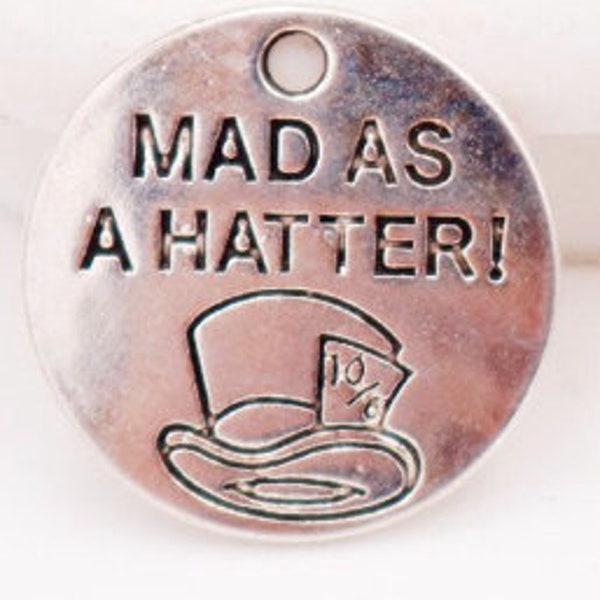 4 Mad As A Hatter pendant charms  antiqued silver jewelry supplies pinksupply  Mad Hatter  Alice in Wonderland Quote words sayings rt13